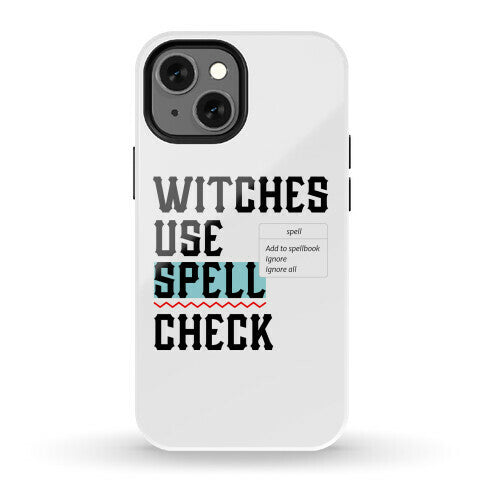 Witches Use Spell Check Phone Case